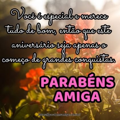 Parabéns para você amiga! Você é especial e merece tudo de bom, então que este aniversário seja apenas o começo de grandes conquistas. Parabéns para você amiga! Você é especial e merece tudo de bom, então que este aniversário seja apenas o começo de grandes conquistas.