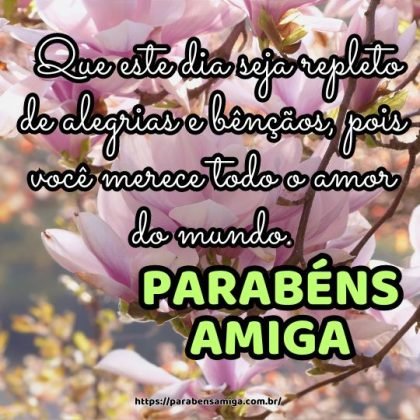 Parabéns minha amiga! Que este dia seja repleto de alegrias e bênçãos, pois você merece todo o amor do mundo. Parabéns minha amiga! Que este dia seja repleto de alegrias e bênçãos, pois você merece todo o amor do mundo.