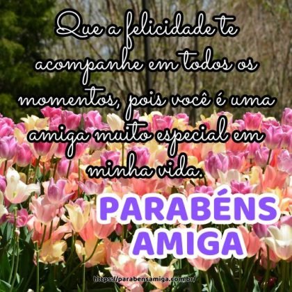 Parabéns e felicidades amiga! Que a felicidade te acompanhe em todos os momentos, pois você é uma amiga muito especial em minha vida. Parabéns e felicidades amiga! Que a felicidade te acompanhe em todos os momentos, pois você é uma amiga muito especial em minha vida.