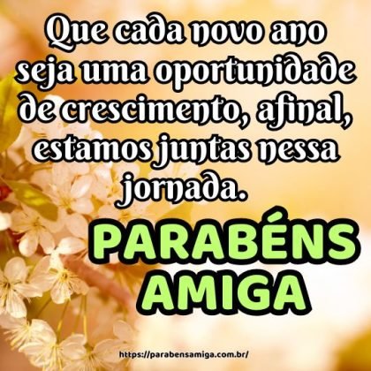 Parabéns amiga do coração! Que cada novo ano seja uma oportunidade de crescimento, afinal, estamos juntas nessa jornada. Parabéns amiga do coração! Que cada novo ano seja uma oportunidade de crescimento, afinal, estamos juntas nessa jornada.