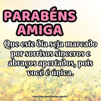 Parabéns amiga! Que este dia seja marcado por sorrisos sinceros e abraços apertados, pois você é única. Parabéns amiga! Que este dia seja marcado por sorrisos sinceros e abraços apertados, pois você é única.