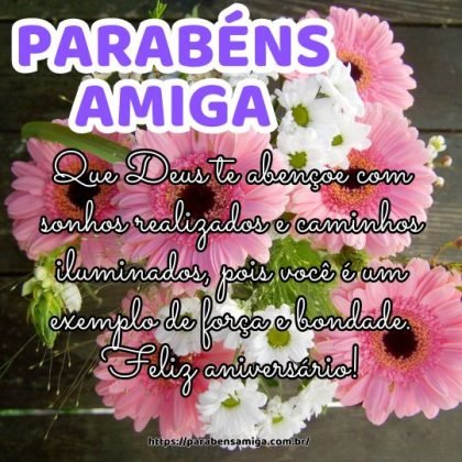 Parabéns amiga! Que Deus te abençoe com sonhos realizados e caminhos iluminados, pois você é um exemplo de força e bondade. Feliz aniversário! Parabéns amiga! Que Deus te abençoe com sonhos realizados e caminhos iluminados, pois você é um exemplo de força e bondade. Feliz aniversário!