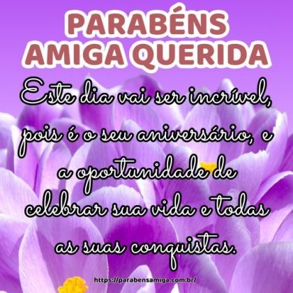 Parabéns e felicidades minha amiga! Este dia vai ser incrível, pois é o seu aniversário, e a oportunidade de celebrar sua vida e todas as suas conquistas. Parabéns e felicidades minha amiga! Este dia vai ser incrível, pois é o seu aniversário, e a oportunidade de celebrar sua vida e todas as suas conquistas.