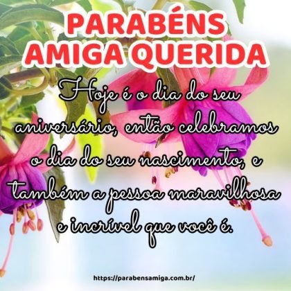 Parabéns, amiga querida! Hoje é o dia do seu aniversário, então celebramos o dia do seu nascimento, e também a pessoa maravilhosa e incrível que você é. Parabéns, amiga querida! Hoje é o dia do seu aniversário, então celebramos o dia do seu nascimento, e também a pessoa maravilhosa e incrível que você é.