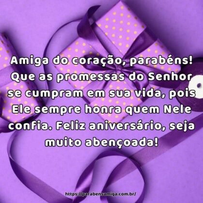Amiga do coração, parabéns! Que as promessas do Senhor se cumpram em sua vida, pois Ele sempre honra quem Nele confia. Feliz aniversário, seja muito abençoada! Amiga do coração, parabéns! Que as promessas do Senhor se cumpram em sua vida, pois Ele sempre honra quem Nele confia. Feliz aniversário, seja muito abençoada!