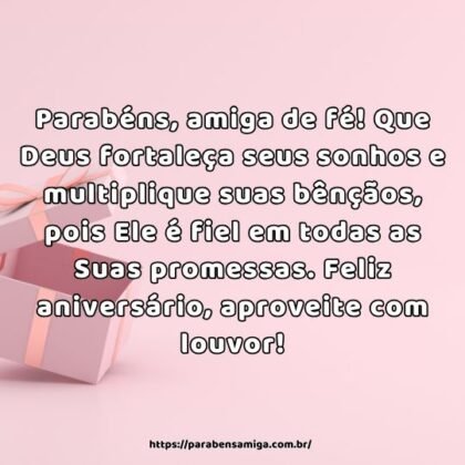 Parabéns, amiga de fé! Que Deus fortaleça seus sonhos e multiplique suas bênçãos, pois Ele é fiel em todas as Suas promessas. Feliz aniversário, aproveite com louvor! Parabéns, amiga de fé! Que Deus fortaleça seus sonhos e multiplique suas bênçãos, pois Ele é fiel em todas as Suas promessas. Feliz aniversário, aproveite com louvor!