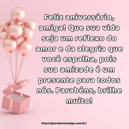 Feliz aniversário, amiga! Que sua vida seja um reflexo do amor e da alegria que você espalha, pois sua amizade é um presente para todos nós. Parabéns, brilhe muito! Feliz aniversário, amiga! Que sua vida seja um reflexo do amor e da alegria que você espalha, pois sua amizade é um presente para todos nós. Parabéns, brilhe muito!