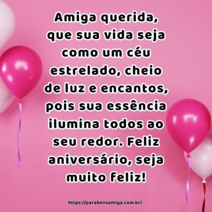 Amiga querida, que sua vida seja como um céu estrelado, cheio de luz e encantos, pois sua essência ilumina todos ao seu redor. Feliz aniversário, seja muito feliz! Amiga querida, que sua vida seja como um céu estrelado, cheio de luz e encantos, pois sua essência ilumina todos ao seu redor. Feliz aniversário, seja muito feliz!