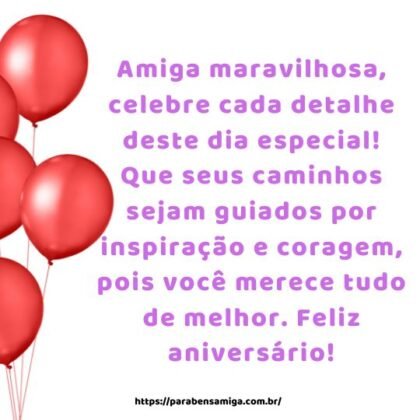 Amiga maravilhosa, celebre cada detalhe deste dia especial! Que seus caminhos sejam guiados por inspiração e coragem, pois você merece tudo de melhor. Feliz aniversário! Amiga maravilhosa, celebre cada detalhe deste dia especial! Que seus caminhos sejam guiados por inspiração e coragem, pois você merece tudo de melhor. Feliz aniversário!