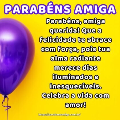 Parabéns, amiga querida! Que a felicidade te abrace com força, pois tua alma radiante merece dias iluminados e inesquecíveis. Celebra a vida com amor! Parabéns, amiga querida! Que a felicidade te abrace com força, pois tua alma radiante merece dias iluminados e inesquecíveis. Celebra a vida com amor!