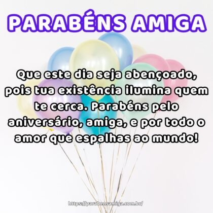 Que este dia seja abençoado, pois tua existência ilumina quem te cerca. Parabéns pelo aniversário, amiga, e por todo o amor que espalhas ao mundo! Que este dia seja abençoado, pois tua existência ilumina quem te cerca. Parabéns pelo aniversário, amiga, e por todo o amor que espalhas ao mundo!