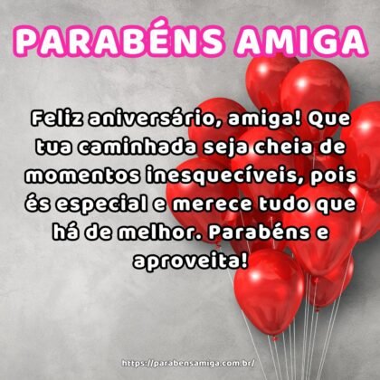 Feliz aniversário, amiga! Que tua caminhada seja cheia de momentos inesquecíveis, pois és especial e merece tudo que há de melhor. Parabéns e aproveita! Feliz aniversário, amiga! Que tua caminhada seja cheia de momentos inesquecíveis, pois és especial e merece tudo que há de melhor. Parabéns e aproveita!