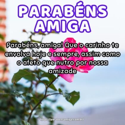 Parabéns, amiga! Que o carinho te envolva hoje e sempre, assim como o afeto que nutro por nossa amizade. Parabéns, amiga! Que o carinho te envolva hoje e sempre, assim como o afeto que nutro por nossa amizade.