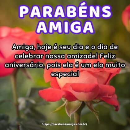 Amiga, hoje é seu dia e o dia de celebrar nossa amizade! Feliz aniversário, pois ela é um elo muito especial. Amiga, hoje é seu dia e o dia de celebrar nossa amizade! Feliz aniversário, pois ela é um elo muito especial.