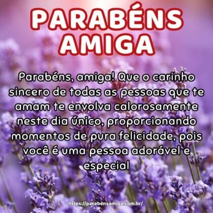 Parabéns, amiga! Que o carinho sincero de todas as pessoas que te amam te envolva calorosamente neste dia único, proporcionando momentos de pura felicidade, pois você é uma pessoa adorável e especial. Parabéns, amiga! Que o carinho sincero de todas as pessoas que te amam te envolva calorosamente neste dia único, proporcionando momentos de pura felicidade, pois você é uma pessoa adorável e especial.