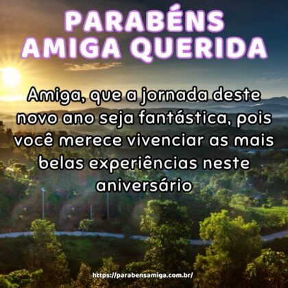 Amiga, que a jornada deste novo ano seja fantástica, pois você merece vivenciar as mais belas experiências neste aniversário. Amiga, que a jornada deste novo ano seja fantástica, pois você merece vivenciar as mais belas experiências neste aniversário.