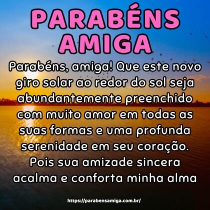 Parabéns, amiga! Que este novo giro solar ao redor do sol seja abundantemente preenchido com muito amor em todas as suas formas e uma profunda serenidade em seu coração. Pois sua amizade sincera acalma e conforta minha alma. Parabéns, amiga! Que este novo giro solar ao redor do sol seja abundantemente preenchido com muito amor em todas as suas formas e uma profunda serenidade em seu coração. Pois sua amizade sincera acalma e conforta minha alma.