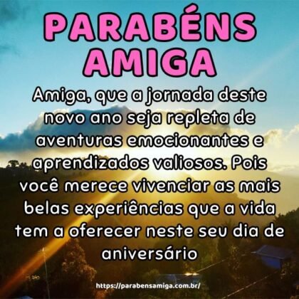 Amiga, que a jornada deste novo ano seja repleta de aventuras emocionantes e aprendizados valiosos. Pois você merece vivenciar as mais belas experiências que a vida tem a oferecer neste seu dia de aniversário. Amiga, que a jornada deste novo ano seja repleta de aventuras emocionantes e aprendizados valiosos. Pois você merece vivenciar as mais belas experiências que a vida tem a oferecer neste seu dia de aniversário.