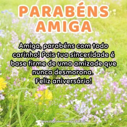 Amiga, parabéns com todo carinho! Pois tua sinceridade é base firme de uma amizade que nunca desmorona. Feliz aniversário! Amiga, parabéns com todo carinho! Pois tua sinceridade é base firme de uma amizade que nunca desmorona. Feliz aniversário!