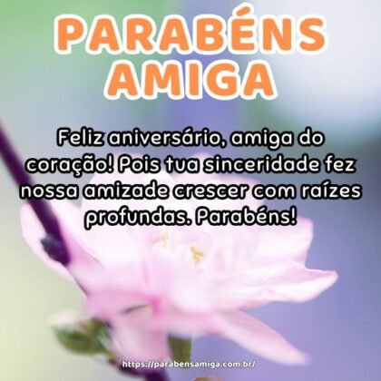 Feliz aniversário, amiga do coração! Pois tua sinceridade fez nossa amizade crescer com raízes profundas. Parabéns! Feliz aniversário, amiga do coração! Pois tua sinceridade fez nossa amizade crescer com raízes profundas. Parabéns!
