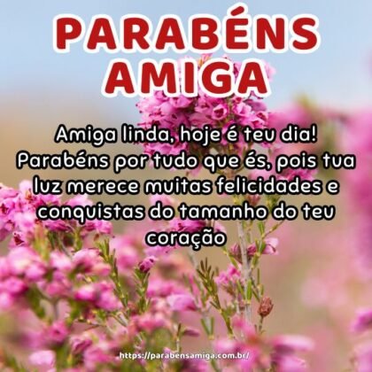 Amiga linda, hoje é teu dia! Parabéns por tudo que és, pois tua luz merece muitas felicidades e conquistas do tamanho do teu coração. Amiga linda, hoje é teu dia! Parabéns por tudo que és, pois tua luz merece muitas felicidades e conquistas do tamanho do teu coração.