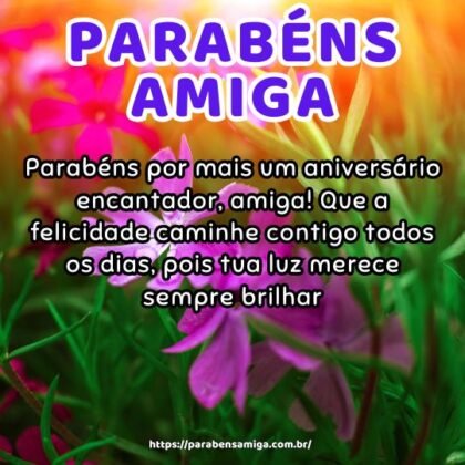 Parabéns por mais um aniversário encantador, amiga! Que a felicidade caminhe contigo todos os dias, pois tua luz merece sempre brilhar. Parabéns por mais um aniversário encantador, amiga! Que a felicidade caminhe contigo todos os dias, pois tua luz merece sempre brilhar.