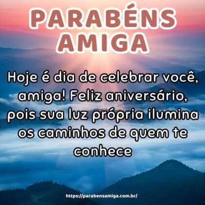Hoje é dia de celebrar você, amiga! Feliz aniversário, pois sua luz própria ilumina os caminhos de quem te conhece. Hoje é dia de celebrar você, amiga! Feliz aniversário, pois sua luz própria ilumina os caminhos de quem te conhece.