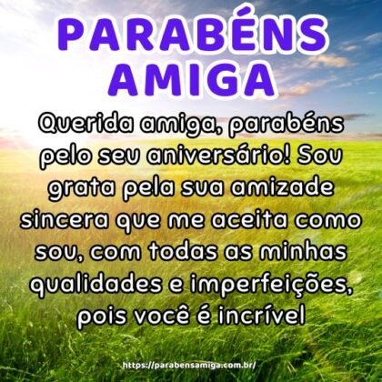 Querida amiga, parabéns pelo seu aniversário! Sou grata pela sua amizade sincera que me aceita como sou, com todas as minhas qualidades e imperfeições, pois você é incrível. Querida amiga, parabéns pelo seu aniversário! Sou grata pela sua amizade sincera que me aceita como sou, com todas as minhas qualidades e imperfeições, pois você é incrível.