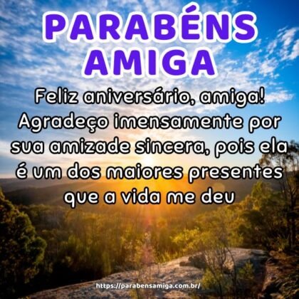 Feliz aniversário, amiga! Agradeço imensamente por sua amizade sincera, pois ela é um dos maiores presentes que a vida me deu. Feliz aniversário, amiga! Agradeço imensamente por sua amizade sincera, pois ela é um dos maiores presentes que a vida me deu.